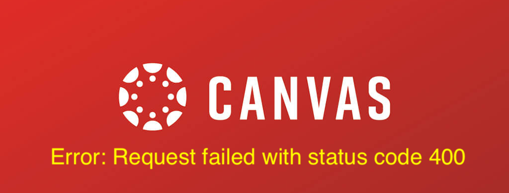 Canvas Error: Request failed with status code 400